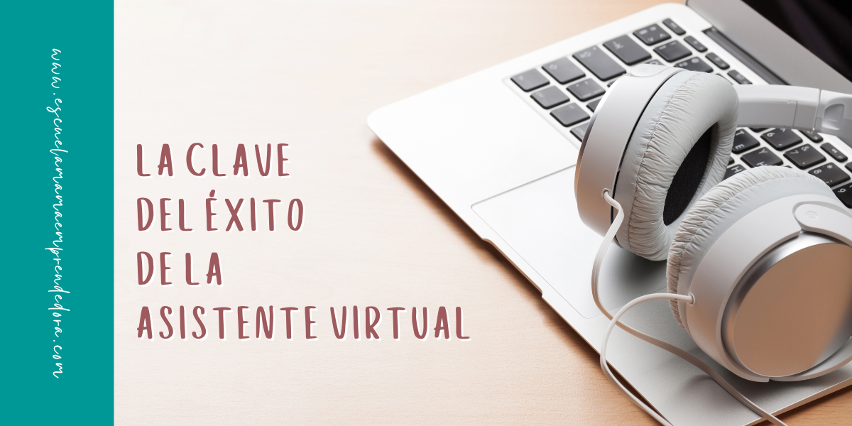 La clave del éxito de la Asistente Virtual - Escuela Mama Emprendedora